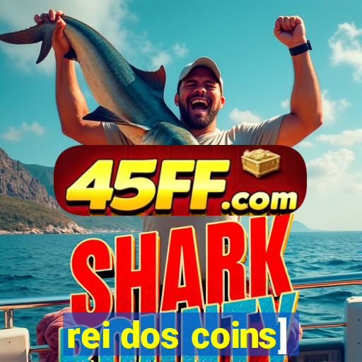 rei dos coins]